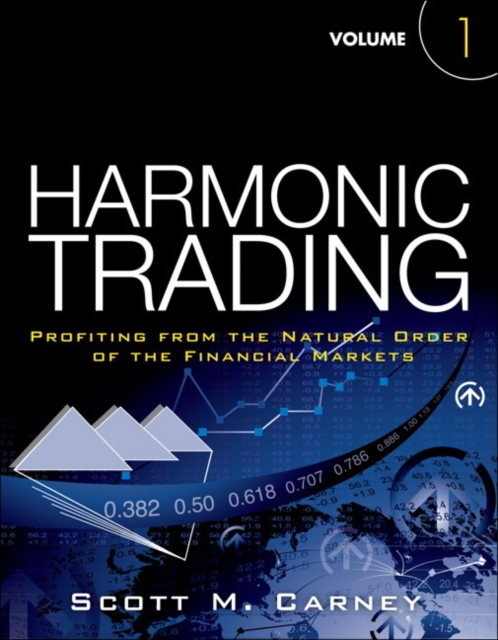 Harmonic Trading : Profiting from the Natural Order of the Financial Markets, Volume 1, Paperback / softback Book