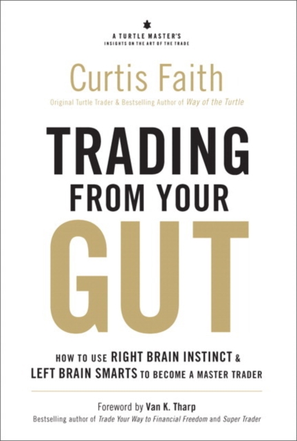 Trading from Your Gut : How to Use Right Brain Instinct & Left Brain Smarts to Become a Master Trader, EPUB eBook
