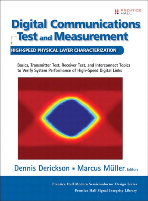 Digital Communications Test and Measurement : High-Speed Physical Layer Characterization, PDF eBook