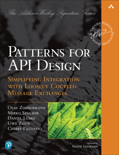 Patterns for API Design : Simplifying Integration with Loosely Coupled Message Exchanges, Paperback / softback Book