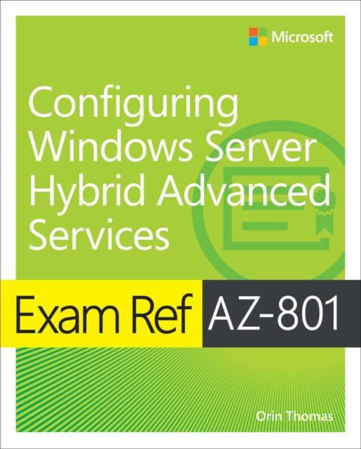 Exam Ref AZ-801 Configuring Windows Server Hybrid Advanced Services, Paperback / softback Book