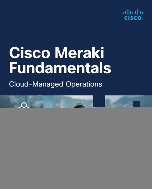 Cisco Meraki Fundamentals : Cloud-Managed Operations, EPUB eBook