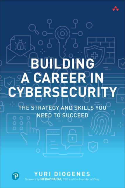 Building a Career in Cybersecurity : The Strategy and Skills You Need to Succeed, PDF eBook