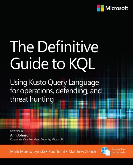 The Definitive Guide to KQL : Using Kusto Query Language for operations, defending, and threat hunting, PDF eBook