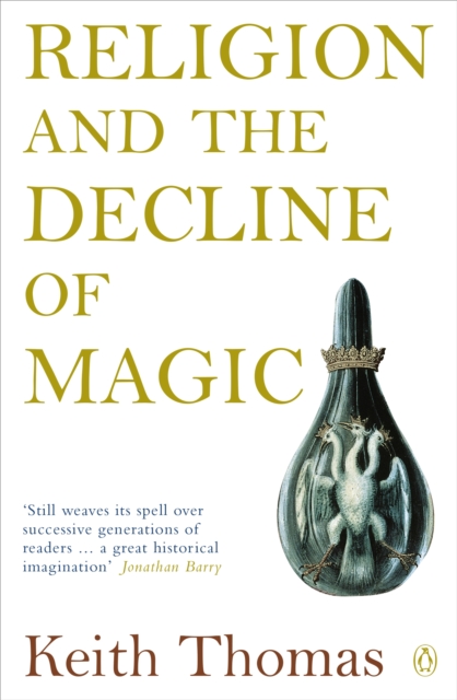 Religion and the Decline of Magic : Studies in Popular Beliefs in Sixteenth and Seventeenth-Century England, Paperback / softback Book