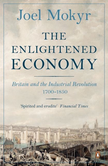 The Enlightened Economy : Britain and the Industrial Revolution, 1700-1850, Paperback / softback Book