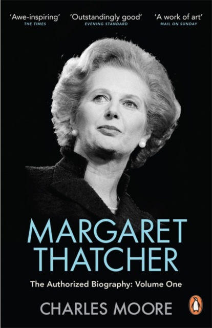 Margaret Thatcher : The Authorized Biography, Volume One: Not For Turning, Paperback / softback Book