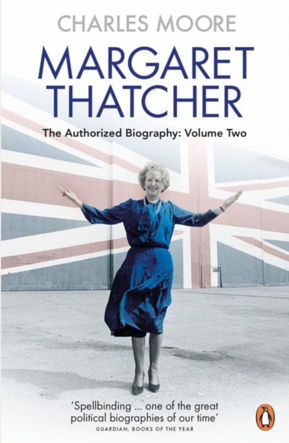 Margaret Thatcher : The Authorized Biography, Volume Two: Everything She Wants, Paperback / softback Book