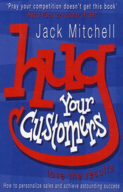 Hug Your Customers : Love the Results, Paperback / softback Book