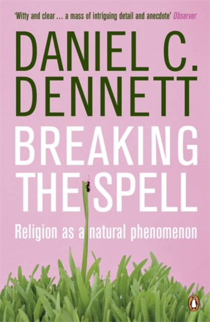 Breaking the Spell : Religion as a Natural Phenomenon, Paperback / softback Book