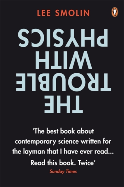 The Trouble with Physics : The Rise of String Theory, The Fall of a Science and What Comes Next, Paperback / softback Book