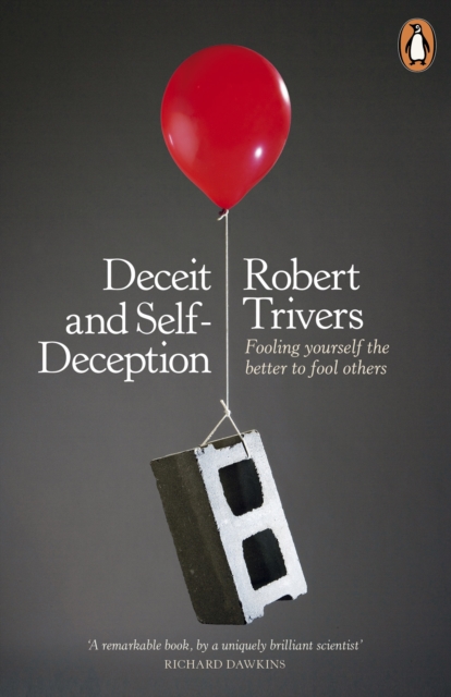 Deceit and Self-Deception : Fooling Yourself the Better to Fool Others, Paperback / softback Book