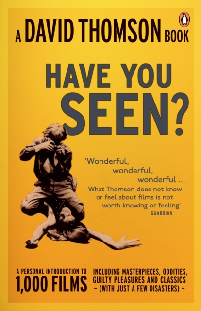 'Have You Seen...?' : a Personal Introduction to 1,000 Films including masterpieces, oddities and guilty pleasures (with just a few disasters), Paperback / softback Book