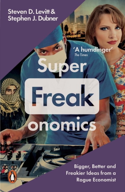 Superfreakonomics : Global Cooling, Patriotic Prostitutes and Why Suicide Bombers Should Buy Life Insurance, Paperback / softback Book