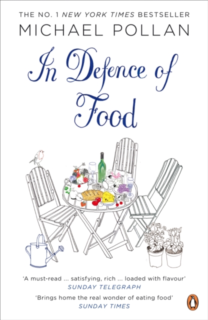 In Defence of Food : The Myth of Nutrition and the Pleasures of Eating, Paperback / softback Book