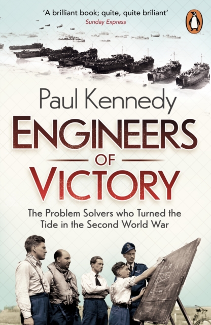Engineers of Victory : The Problem Solvers who Turned the Tide in the Second World War, Paperback / softback Book