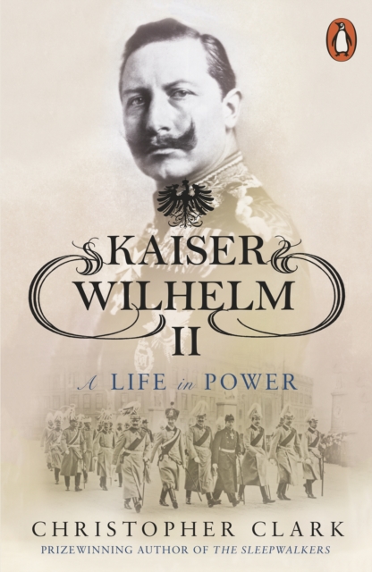 Kaiser Wilhelm II : A Life in Power, Paperback / softback Book