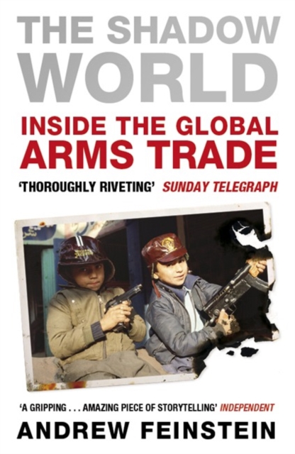 The Shadow World : Inside the Global Arms Trade, Paperback / softback Book