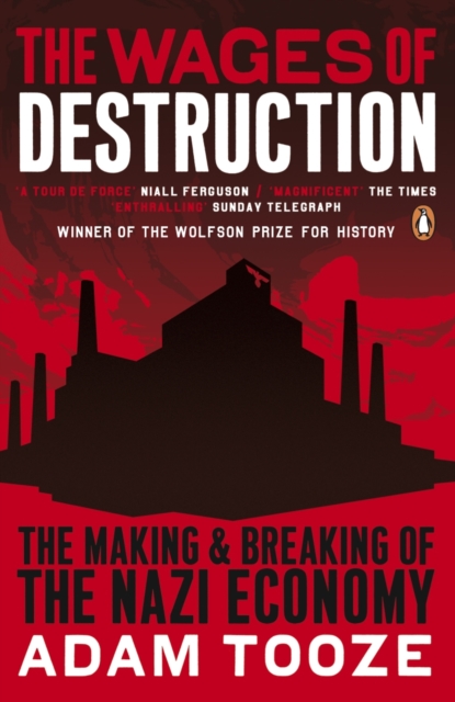 The Wages of Destruction : The Making and Breaking of the Nazi Economy, EPUB eBook