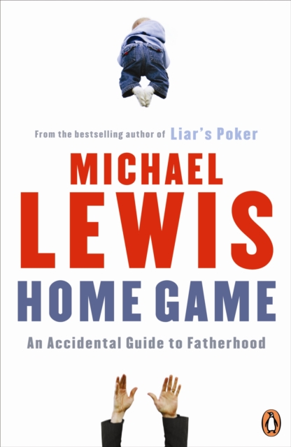Home Game : An Accidental Guide to Fatherhood, Paperback / softback Book