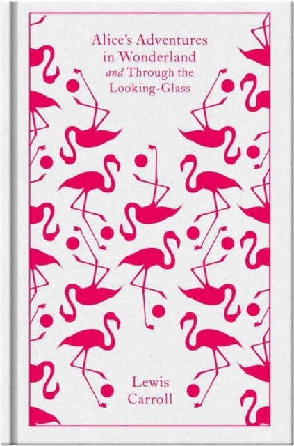 Alice's Adventures in Wonderland and Through the Looking Glass, Hardback Book