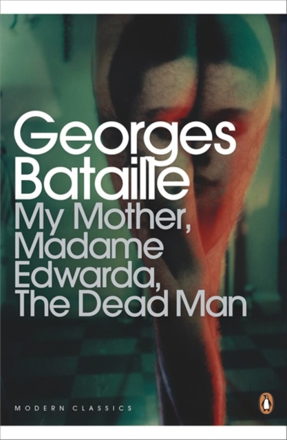 My Mother, Madame Edwarda, The Dead Man, Paperback / softback Book