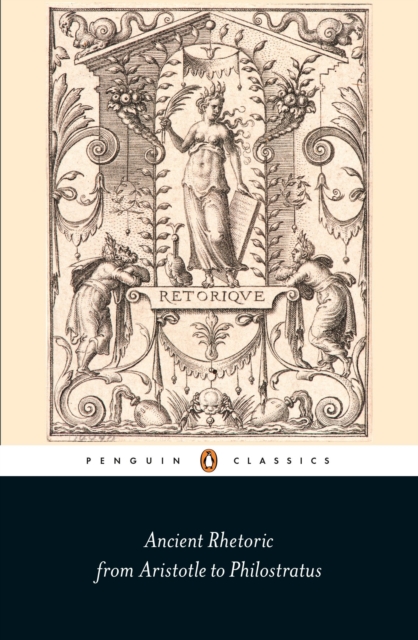 Ancient Rhetoric : From Aristotle to Philostratus, Paperback / softback Book