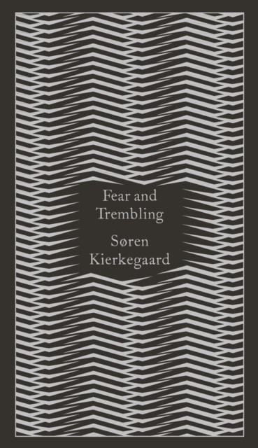 Fear and Trembling : Dialectical Lyric by Johannes De Silentio, Hardback Book
