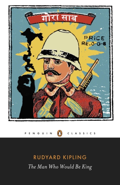 The Man Who Would Be King: Selected Stories of Rudyard Kipling, Paperback / softback Book