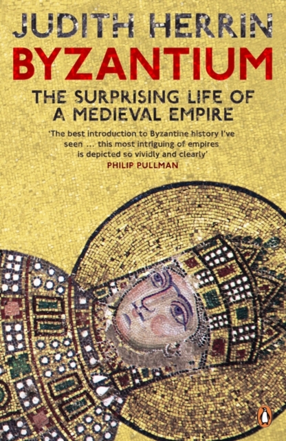 Byzantium : The Surprising Life of a Medieval Empire, EPUB eBook