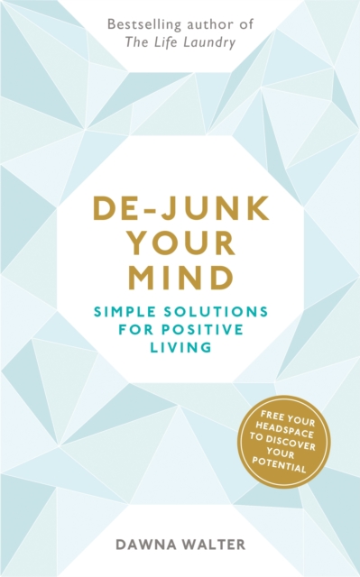 De-junk Your Mind : Simple Solutions for Positive Living, EPUB eBook