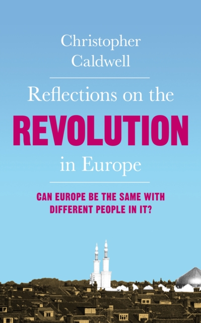 Reflections on the Revolution in Europe : Immigration, Islam and the West, EPUB eBook