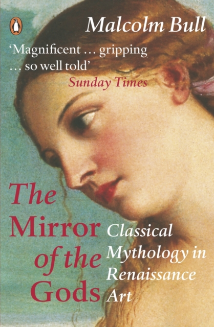 The Mirror of the Gods : Classical Mythology in Renaissance Art, EPUB eBook