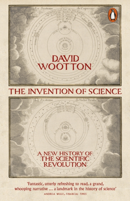 The Invention of Science : A New History of the Scientific Revolution, EPUB eBook