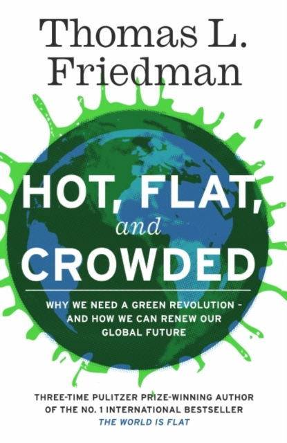 Hot, Flat, and Crowded : Why The World Needs A Green Revolution - and How We Can Renew Our Global Future, EPUB eBook