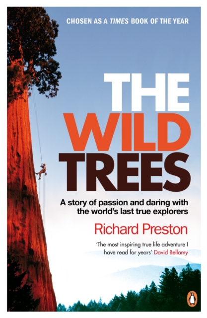 The Wild Trees : A Story of Passion and Daring with the World's Last True Explorers, EPUB eBook