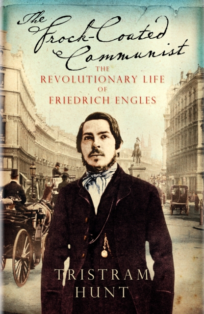 The Frock-Coated Communist : The Revolutionary Life of Friedrich Engels, EPUB eBook