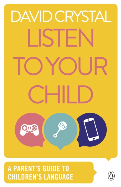 Listen to Your Child : A Parent's Guide to Children's Language, EPUB eBook