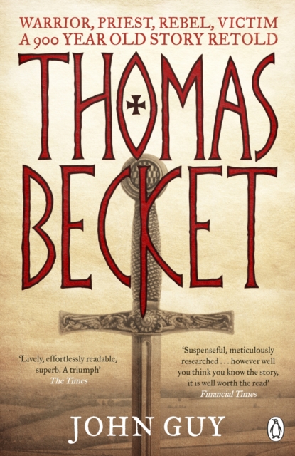 Thomas Becket : Warrior, Priest, Rebel, Victim: A 900-Year-Old Story Retold, EPUB eBook