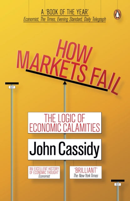 How Markets Fail : The Logic of Economic Calamities, EPUB eBook