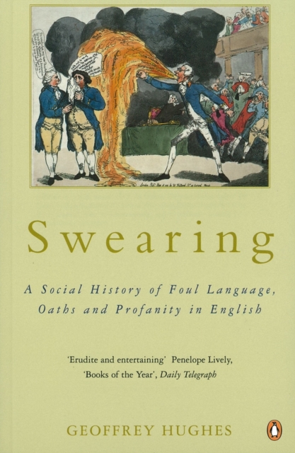 Swearing : A Social History of Foul Language, Oaths and Profanity in English, EPUB eBook