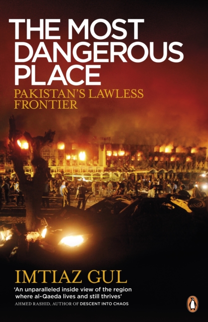 The Most Dangerous Place : Pakistan's Lawless Frontier, EPUB eBook