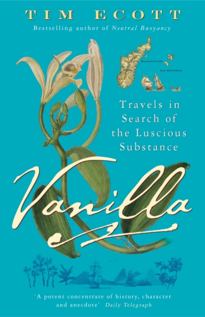 Vanilla : Travels in Search of the Luscious Substance, EPUB eBook