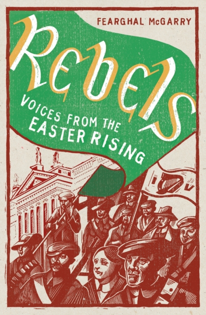 Rebels : Voices from the Easter Rising, EPUB eBook