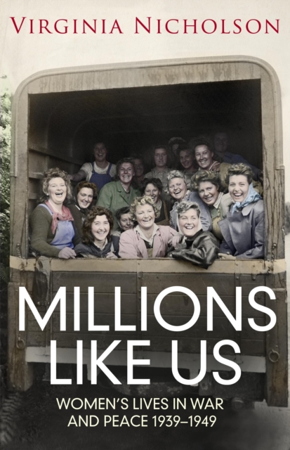 Millions Like Us : Women's Lives in the Second World War, EPUB eBook