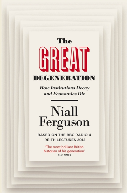 The Great Degeneration : How Institutions Decay and Economies Die, EPUB eBook