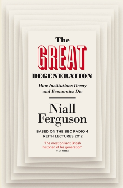 The Great Degeneration : How Institutions Decay and Economies Die, Paperback / softback Book