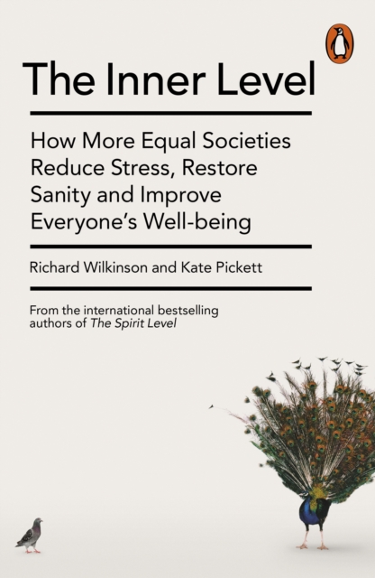 The Inner Level : How More Equal Societies Reduce Stress, Restore Sanity and Improve Everyone's Well-being, Paperback / softback Book