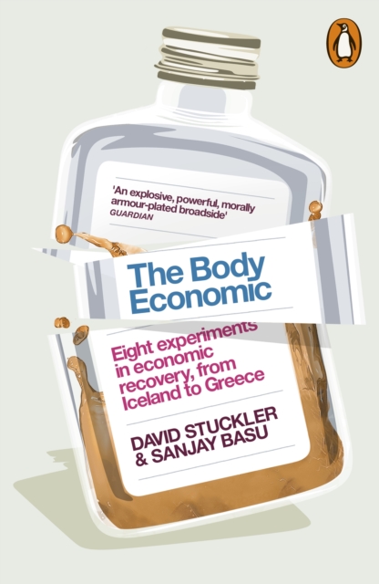 The Body Economic : Eight experiments in economic recovery, from Iceland to Greece, EPUB eBook