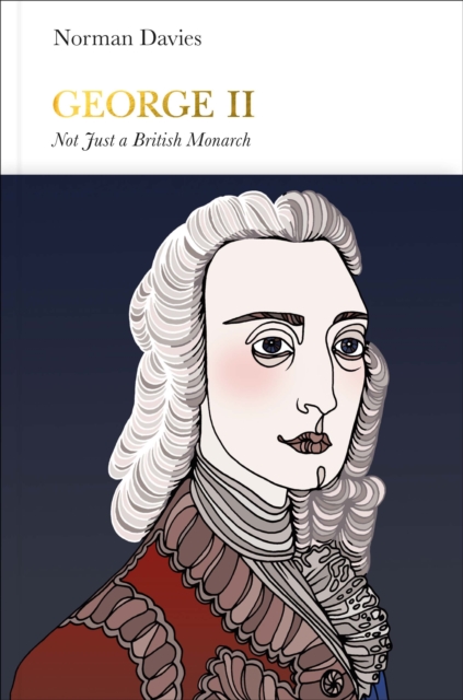 George II (Penguin Monarchs) : Not Just a British Monarch, EPUB eBook